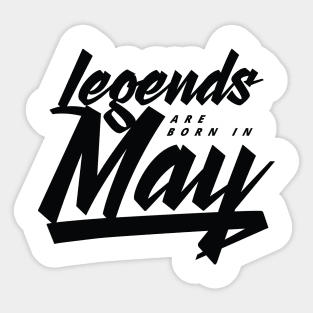 legends are born in May Sticker